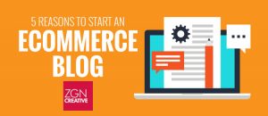 5 Reasons To Start An eCommerce Blog